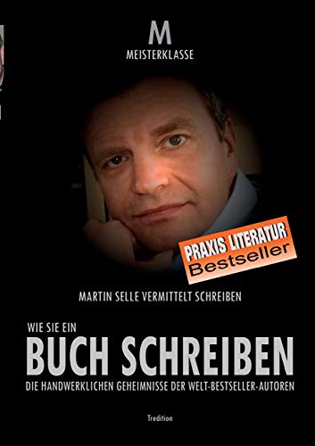 WIE SIE EIN BUCH SCHREIBEN: Die handwerklichen Geheimnisse der Welt-Bestsellerautoren von tredition