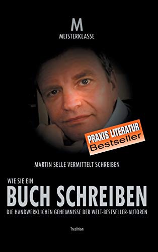 WIE SIE EIN BUCH SCHREIBEN: Die handwerklichen Geheimnisse der Welt-Bestsellerautoren von Tredition Gmbh