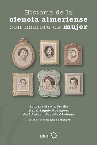 Historia de la ciencia almeriense con nombre de mujer (Fuera de colección, Band 333) von Editorial Universidad de Almería