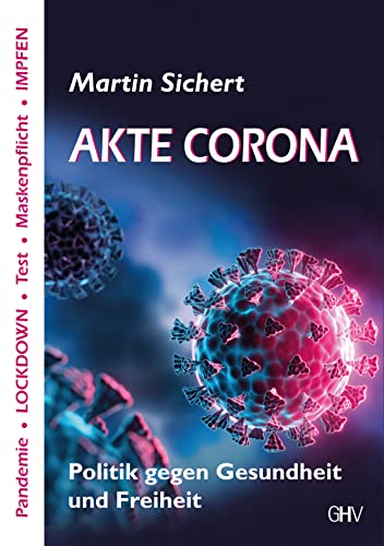 Akte Corona: Politik gegen Gesundheit und Freiheit von Hess Verlag