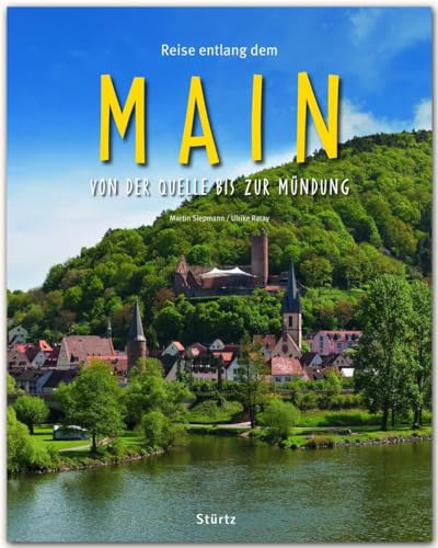 Reise entlang dem Main - Von der Quelle bis zur Mündung: Ein Bildband mit über 195 Bildern auf 140 Seiten - STÜRTZ Verlag: Ein Bildband mit über 200 ... Verlag [Gebundene Ausgabe] (Reise durch ...)