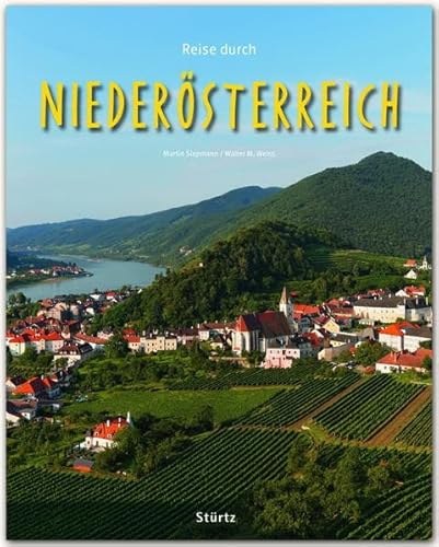 Reise durch Niederösterreich: Ein Bildband mit über 190 Bildern auf 140 Seiten - STÜRTZ Verlag Reise durch Niederösterreich: Ein Bildband mit über 190 Bildern auf 140 Seiten - STÜRTZ Verlag