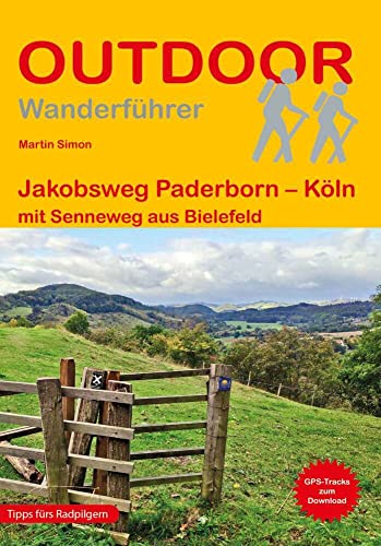Jakobsweg Paderborn – Köln: mit Senneweg aus Bielefeld (Outdoor Pilgerführer, Band 480)