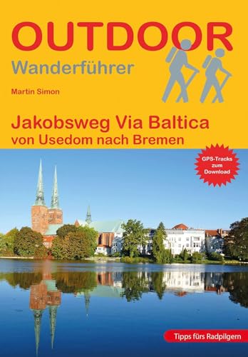 Jakobsweg Via Baltica: von Usedom nach Bremen (Outdoor Pilgerführer, Band 262) von Stein, Conrad, Verlag