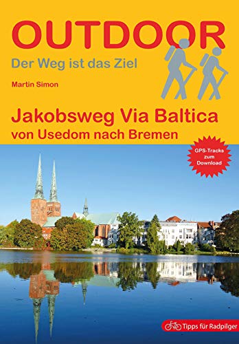 Jakobsweg Via Baltica: von Usedom nach Bremen (Outdoor Pilgerführer)