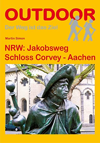 NRW: Jakobsweg Schloss Corvey - Aachen (Der Weg ist das Ziel, Band 147)