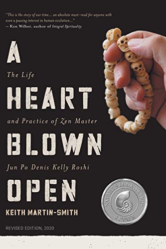 A Heart Blown Open: The Life and Practice of Junpo Denis Kelly Roshi (revised, 2020) von Perception Press