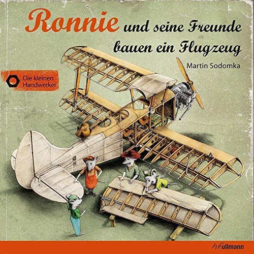 Ronnie und seine Freunde bauen ein Flugzeug (Die kleinen Handwerker)
