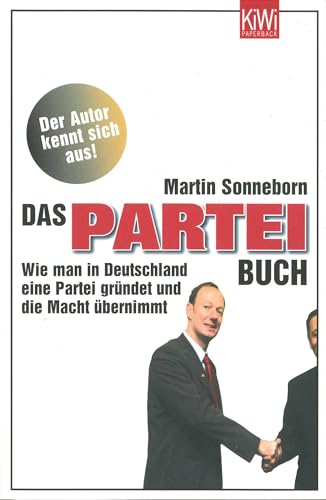 Das PARTEI-Buch: Wie man in Deutschland eine Partei gründet und die Macht übernimmt von Kiepenheuer & Witsch GmbH