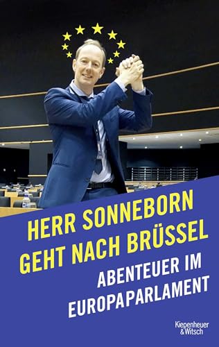 Herr Sonneborn geht nach Brüssel: Abenteuer im Europaparlament von Kiepenheuer & Witsch GmbH