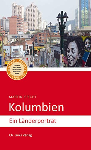 Kolumbien: Ein Länderporträt (Diese Buchreihe wurde ausgezeichnet mit dem ITB BuchAward) (Länderporträts) von Links Christoph Verlag