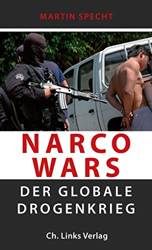 Narco Wars: Der globale Drogenkrieg von Links Christoph Verlag