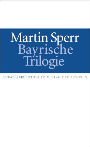 Bayrische Trilogie: Jagdszenen aus Niederbayern / Landshuter Erzählungen / Münchner Freiheit von Verlag Der Autoren
