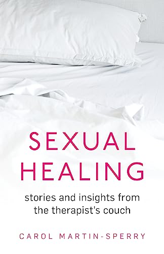 Sexual Healing: Stories and insights from the therapist`s couch von Constable & Robinson