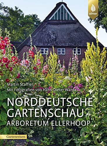 Norddeutsche Gartenschau Arboretum Ellerhoop von Ulmer Eugen Verlag