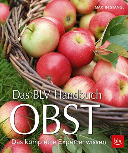 Das BLV Handbuch Obst: Das komplette Expertenwissen (BLV Selbstversorgung)