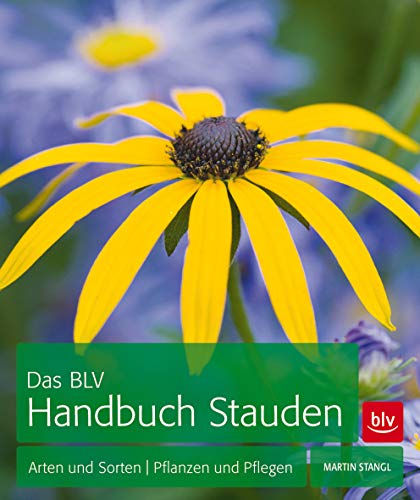 Das BLV Handbuch Stauden: Arten und Sorten | Pflanzen und Pflegen (BLV Pflanzenpraxis)