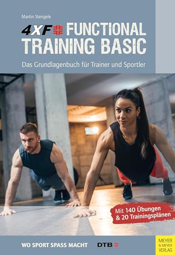 4XF Functional Training Basic: Das Grundlagenbuch für Trainer und Sportler (Wo Sport Spaß macht)