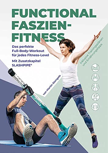 Functional Faszien-Fitness: Das perfekte Full-Body-Workout für jedes Fitness-Level