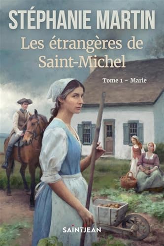 Les étrangères de Saint-Michel v 01 Marie: Tome 1, Marie Les étrangères de Saint-Michel v 01 Marie: Tome 1, Marie von SAINT JEAN