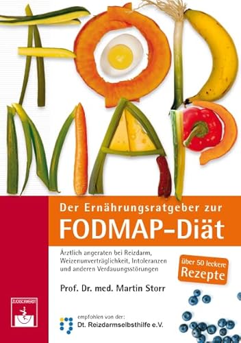 Der Ernährungsratgeber zur FODMAP-Diät: Ärztlich angeraten bei Reizdarm, Weizenunverträglichkeit, Intoleranzen und anderen Verdauungsstörungen: Die ... und anderen Verdauungsstörungen