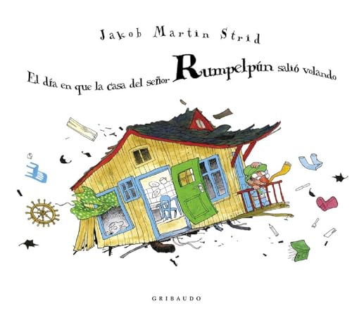 El día en que la casa del señor Rumpelpún salió volando (Ilustres ilustrados)