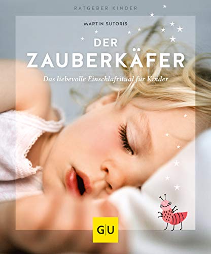 Der Zauberkäfer: Die liebevolle Einschlafmethode für Kinder (GU Baby) von Gräfe und Unzer
