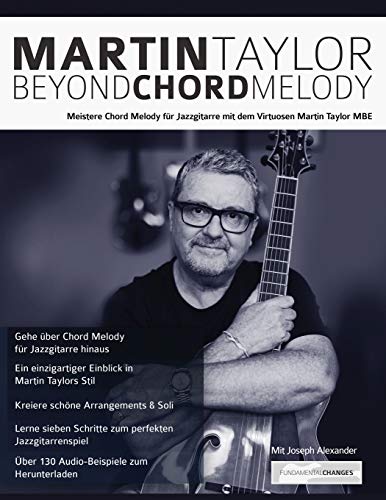 Martin Taylor Beyond Chord Melody: Meistere Chord Melody für Jazzgitarre mit dem Virtuosen Martin Taylor MBE (Jazz-Gitarre spielen lernen) von WWW.Fundamental-Changes.com