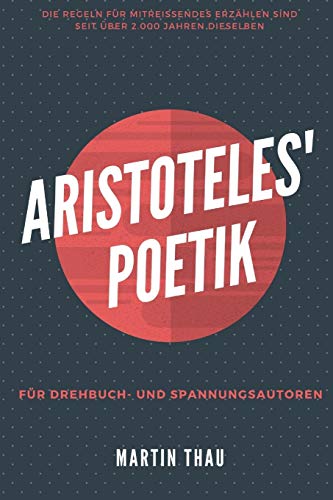 Aristoteles' Poetik: Für Spannungs-Autoren von CREATESPACE