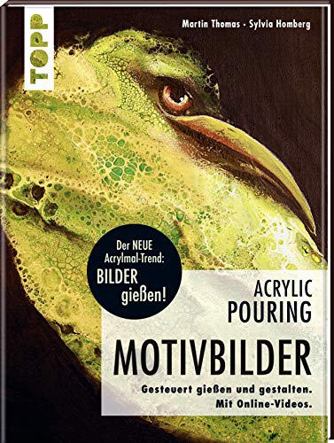 Acrylic Pouring - Motivbilder: Motive gesteuert gießen und gestalten. Mit Online-Videos. Acrylic Pouring - Motivbilder: Motive gesteuert gießen und gestalten. Mit Online-Videos.
