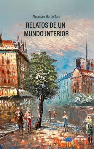 Relatos de un mundo interior (Narrativa, Band 81) von Loto Azul