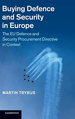 Buying Defence and Security in Europe: The EU Defence and Security Procurement Directive in Context