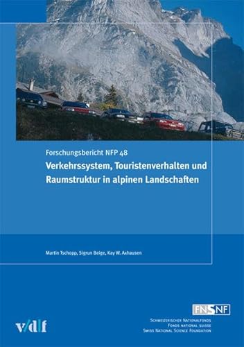 Verkehrssystem, Touristenverhalten und Raumstruktur in alpinen Landschaften (Nationales Forschungsprogramm 48) von Vdf Hochschulverlag