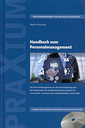 Handbuch zum Personalmanagement: Das Personalmanagement von der Personalplanung über das Arbeitsrecht und die Mitarbeiterkommunikation bis zum ... Austritt. Mit Excel-Tools und Wordvorlagen von Praxium Verlag