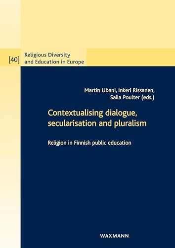 Contextualising dialogue, secularisation and pluralism: Religion in Finnish public education (Religious Diversity and Education in Europe)
