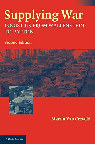 Supplying War: Logistics From Wallenstein To Patton von Cambridge University Press
