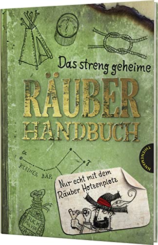 Das streng geheime Räuberhandbuch: Nur echt mit dem Räuber Hotzenplotz | Tipps & Lifehacks für Kids von Thienemann