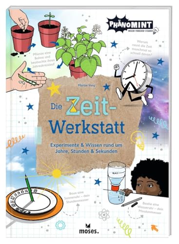 moses. PhänoMINT Die Zeit-Werkstatt – Experimente & Wissen rund um Jahre, Stunden & Sekunden, Wissensbuch zum Thema Zeit, spannende Informationen, Quizfrage und Experimente für Kinder ab 10 Jahren von moses. Verlag