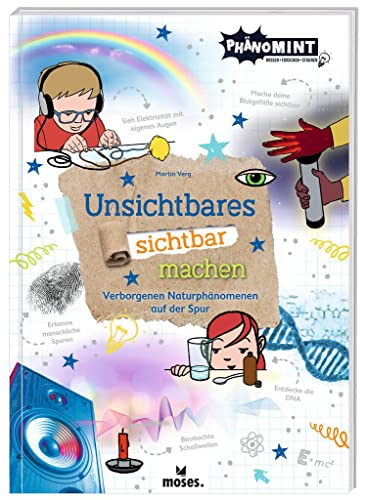 moses. PhänoMINT Unsichtbares sichtbar machen, spannende Experimente zum Nachmachen, 25 Experimente und 20 Quizfragen zu Themen wie Klimawandel, Licht oder DNA, Wissensbuch für Kinder ab 8 Jahren von moses. Verlag