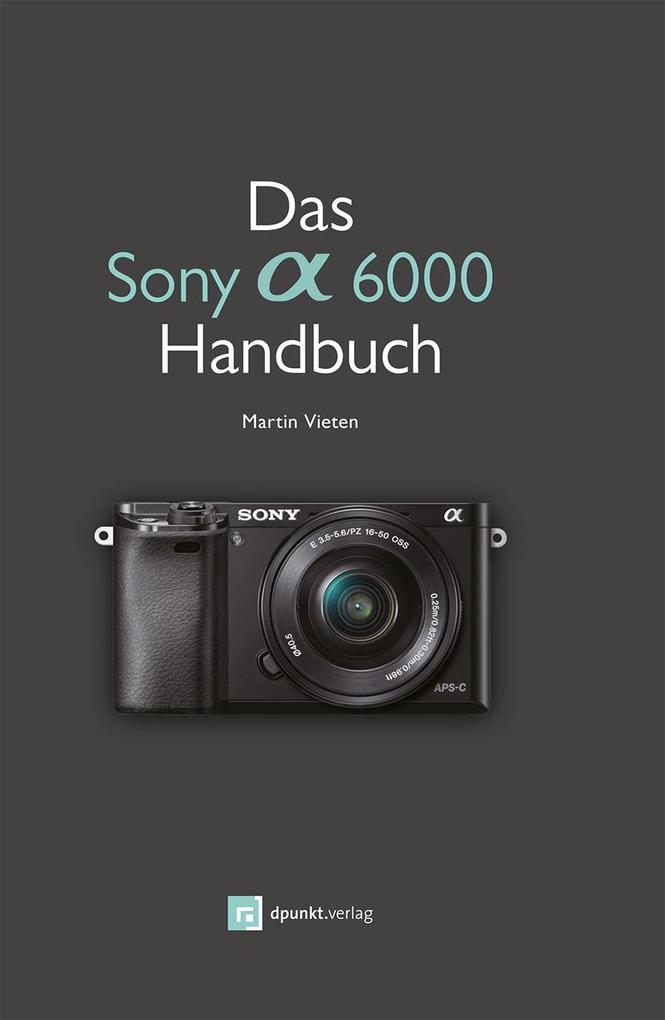Das Sony A6000 Handbuch von Dpunkt.Verlag GmbH