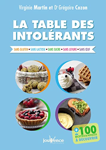 La table des intolérants: sans gluten - sans lactose - sans sucre - sans levure - sans oeuf von JOUVENCE
