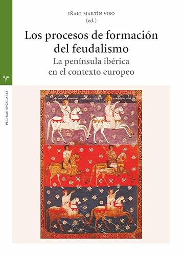 Los procesos de formación del feudalismo: La península ibérica en el contexto europeo (Estudios históricos La Olmeda) von Ediciones Trea, S.L.