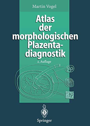 Atlas der morphologischen Plazentadiagnostik Atlas der morphologischen Plazentadiagnostik von Springer
