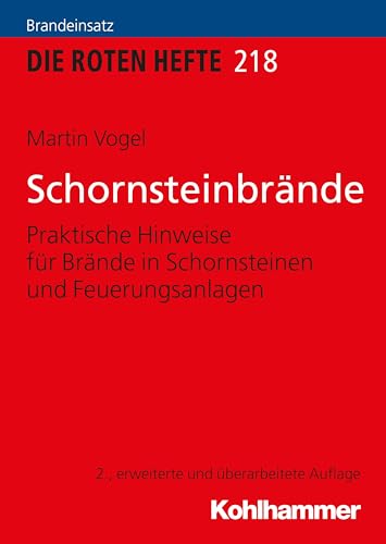 Schornsteinbrände: Praktische Hinweise für Brände in Schornsteinen und Feuerungsanlagen (Die Roten Hefte/Ausbildung kompakt, 218, Band 218) von Kohlhammer W.