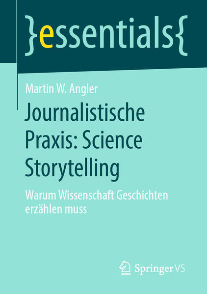 Journalistische Praxis: Science Storytelling von Springer Fachmedien Wiesbaden