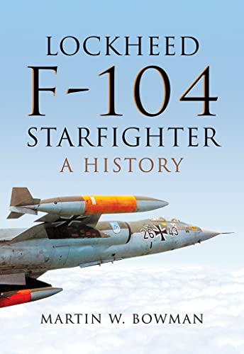 Lockheed F-104 Starfighter: A History von Pen and Sword Aviation