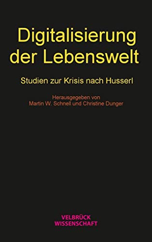 Digitalisierung der Lebenswelt: Studien zur Krisis nach Husserl