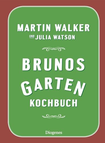 Brunos Gartenkochbuch von Diogenes Verlag AG
