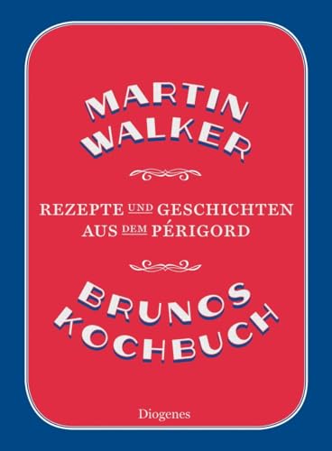 Brunos Kochbuch: Rezepte und Geschichten aus dem Périgord