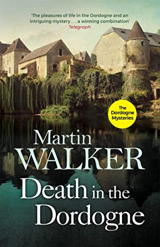 Death in the Dordogne: Police chief Bruno's first murder case (The Dordogne Mysteries)